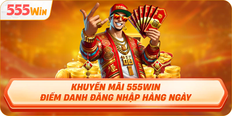 Khuyến mãi 555Win điểm danh đăng nhập hàng ngày
